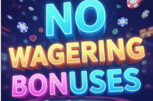 No Wagering Bonuses